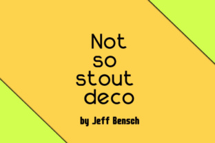 Not so Stout Deco: A Modern Sans Serif Font for Handmade Branding